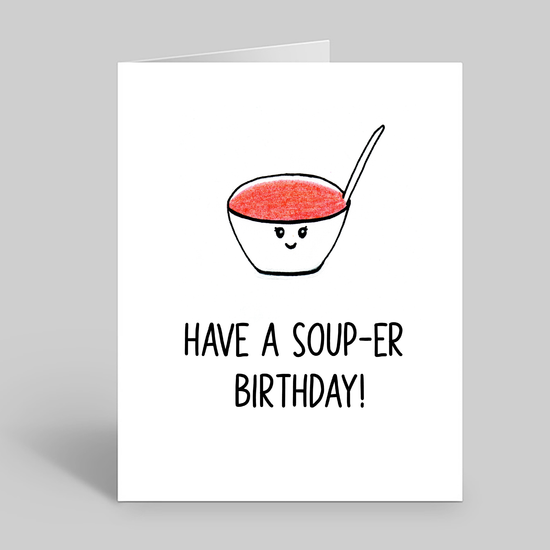 Have a soup-er birthday