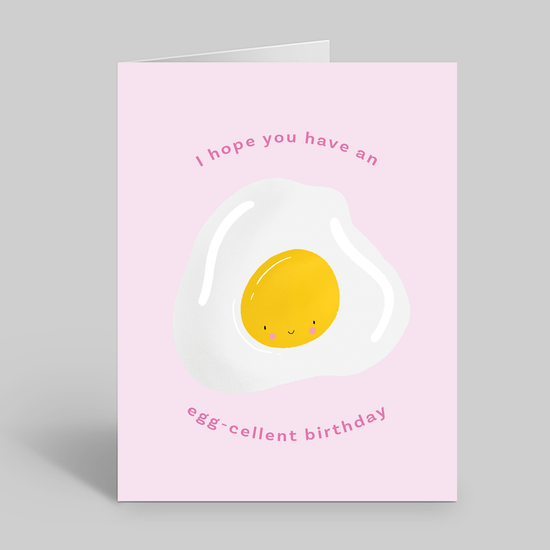 I hope you have an egg-cellent birthday